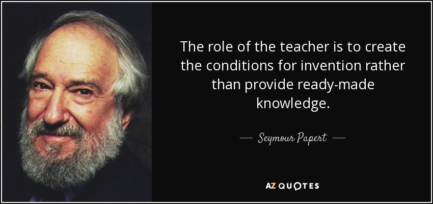 quote-the-role-of-the-teacher-is-to-create-the-conditions-for-invention-rather-than-provide-seymour-papert-53-53-55.jpg